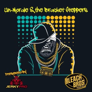 Un-Morale & The Bracket Steppers