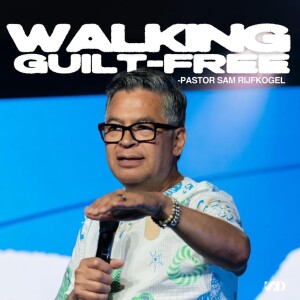 Walking Guilt-Free I Pastor Sam Rijfkogel I Social Dallas