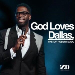 God Loves Dallas I Robert Madu I Social Dallas