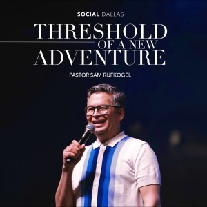 Threshold Of A New Adventure | Sam Rijfkogel | Social Dallas