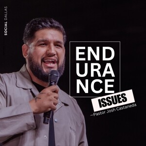 Endurance Issues | Pastor Josh Castaneda | Social Dallas