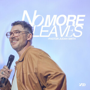 No More Leaves I Judah Smith I Social Dallas