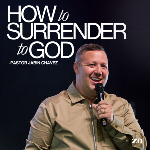 How to Surrender to God I Jabin Chavez I Social Dallas