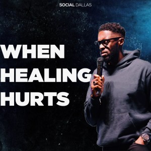 When Healing Hurts | Robert Madu | Social Dallas