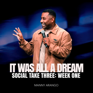 ’It Was All A Dream’ | Manny Arango | Social Take Three: Week One