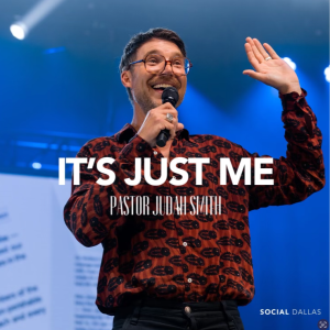 ”It’s Just Me” | Judah Smith | Social Dallas