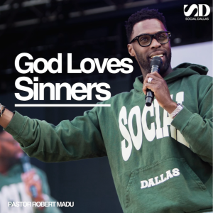 God Loves Sinners | Robert Madu | Social Dallas