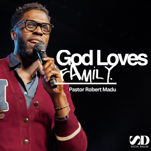 God Loves Family | Robert Madu | Social Dallas