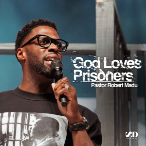 God Loves Prisoners I Robert Madu I Social Dallas