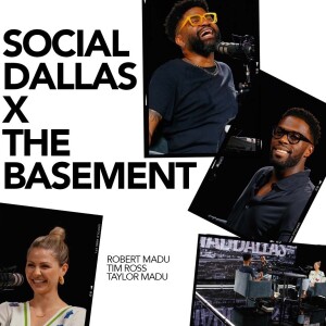 Social Dallas X The Basement | Robert Madu, Taylor Madu, Tim Ross