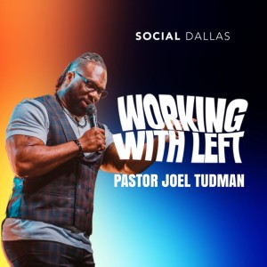 Joel Tudman | ’Working With Left’ | Social Dallas