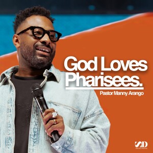 God Loves Pharisees I Manny Arango I Social Dallas