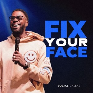 Fix Your Face | Robert Madu | Social Dallas