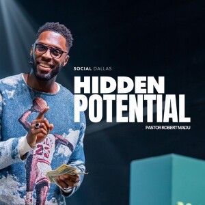 ”Hidden Potential” | Robert Madu | ’Money Talk$’ Series | Social Dallas