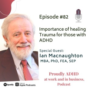 Importance of healing Trauma for those with ADHD | Guest Dr. Ian Macnaughton