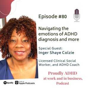 Navigating the emotions of ADHD diagnosis | Guest Inger Shaye Colzie