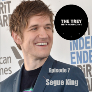 Ep.7 Segue King
