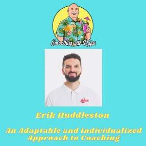 Erik Huddleston: An Adaptable and Individualized Approach to Coaching