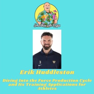 Erik Huddleston: Breaking Down the Force Production Cycle and Its Training Applications for Athletes