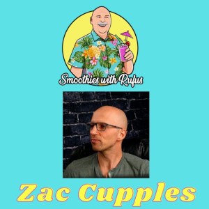 Smoothies with Rufus: Zac Cupples