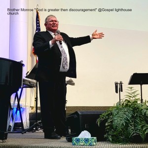 Brother Monroe ”God is greater then discouragement” @Gospel lighthouse church