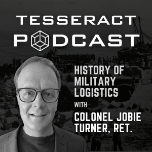 Military Logistics in War with Colonel Jobie Turner, Ret.