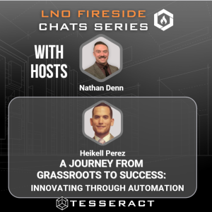LNO Fireside Chat: A Journey from Grassroots to Success: Innovation through Automation