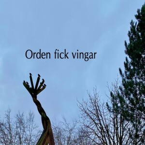 Avsnitt 55 Orden fick vingar