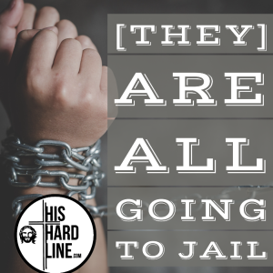 [THEY] Are All Going to Jail