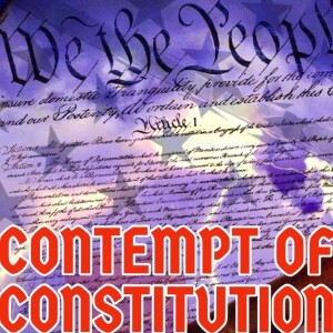 Contempt of Constitution pt.3