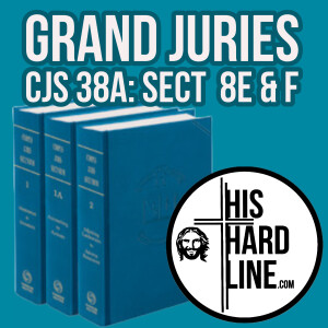 🔷Grand Juries CJS 38A: Sect 8 E & F