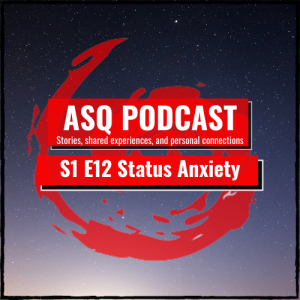 ASQ PODCAST S1 E12 How to deal with Status Anxiety?