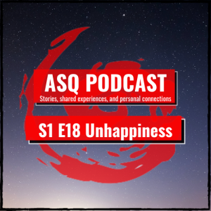ASQ PODCAST S1 E18 Why are we so unhappy?