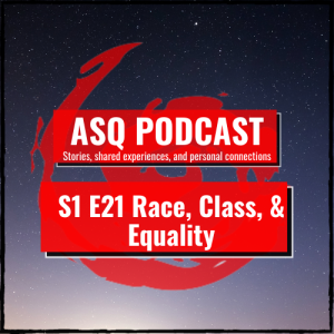 ASQ S1 E21: Race, Class, and Equality