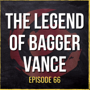 Movie Review: The Legend of Bagger Vance | ASQ PODCAST E66
