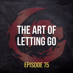 Embracing Change through the Art of Letting Go   | ASQ PODCAST 75