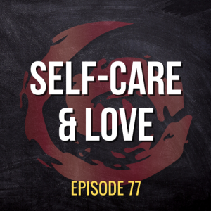 The Power of Self-Care and Self-Love In Our Quest  | ASQ PODCAST 77