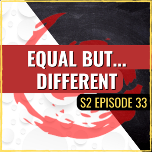 ASQ PODCAST S2 E33:Equal but...Different