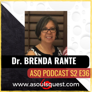 ASQ PODCAST S2 E39 | Dr. Brenda Rante ``Dancing Queen” Self Identity