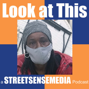 Look at This a Street Sense Media Podcast: Episode Four