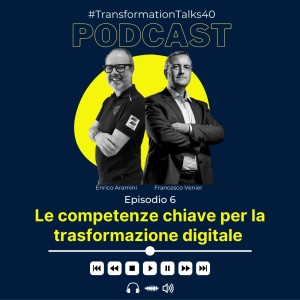 Le competenze chiave per la trasformazione digitale con Francesco Venier