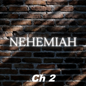 Nehemiah 2 (12/9 am)