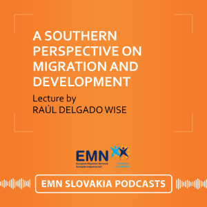 Raúl Delgado Wise: A Southern perspective on the theory and practice of migration and development