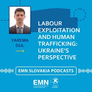 Yarema Dul: Labour exploitation and human trafficking from the perspective of a source country