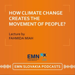 2024│Fahmida Miah: How climate change creates the movement of people? Testimonies from across the world (in English)