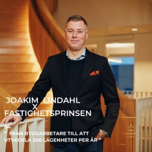 84. Joakim Lindahl - Från byggarbetare till att utveckla 200 lägenheter per år