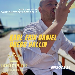 24.  Karl Erik Daniel Öberg Hallin - Hur jag blev Fastighetsprinsen•Del 2 av 2