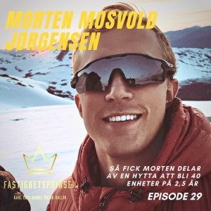 29. Morten Mosvold Jørgensen - Så fick Morten delar av en hytta att bli 40 enheter på 2,5 år