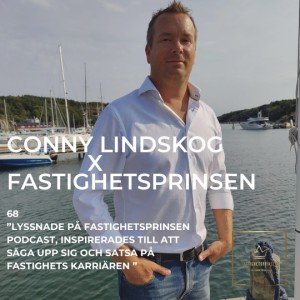 68. Conny Lindskog - Lyssnade på Fastighetsprinsen podden och blev inspirerad till att säga upp sig och satsa på fastighet karriären