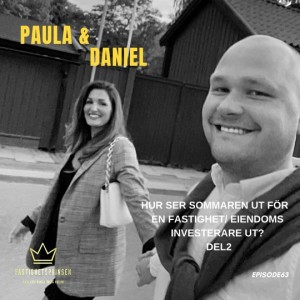 63. Daniel & Paula - Hur ser sommaren ut för en fastighets / eiendoms investerare ut (DEL2/2)